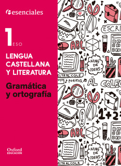 Esenciales Oxford. Lengua Castellana y Literatura 1.º ESO Gr