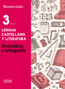 Esenciales Oxford. Lengua Castellana y Literatura 3.º ESO Gr