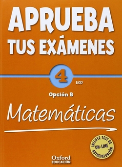 Aprueba tus Exámenes: Matemáticas Opción B 4º ESO Pack: Cuad