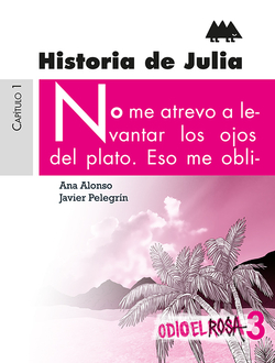 HISTORIA DE JULIA 3 ODIO EL ROSA