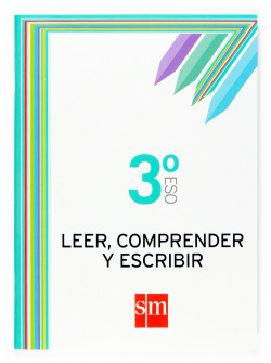 Leer, comprender y escribir 3ºESO. Cuadernos de lengua