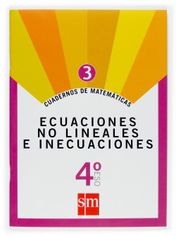 Cuadernos de matemáticas 3 4ºESO Ecuaciones no lineales e inecuaciones