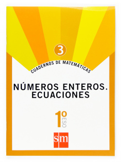 Cuadernos de matemáticas 3. (1ºESO) Números enteros. Ecuaciones