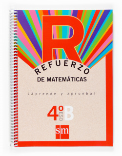 Refuerzo de matemáticas. ¡Aprende y aprueba! Opción B 4ºESO