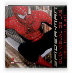 Spiderman. Guía visual de las tres películas