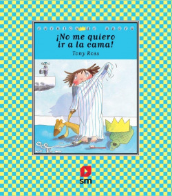 ¡No me quiero ir a la cama!