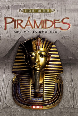 Piramides. Misterio y realidad.