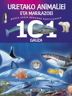 101 gauza buruz jakin beharko zenituzkeen uretako animaliei eta marrazoei