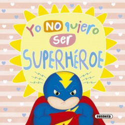 YO NO QUIERO SER SUPERHÈROE