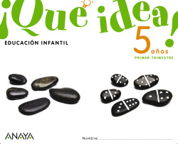 !QUE IDEA! 5 AÑOS 1º TRIMESTRE