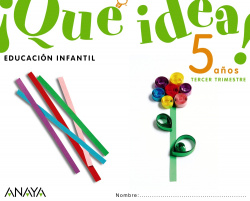 !QUE IDEA! 5 AÑOS 3º TRIMESTRE