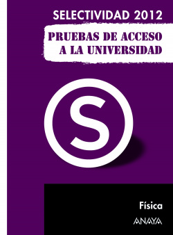 Física. Pruebas de Acceso a la Universidad.