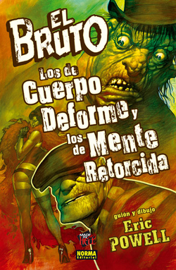 Bruto, 11 Cuerpo Deforme