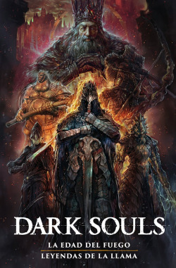 DARK SOULS 2: LA ERA DEL FUEGO / LEYENDAS DE LA LLAMA