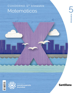 CUADERNO MATEMATICAS 5 PRIMARIA 1 TRIM CONSTRUYENDO MUNDOS