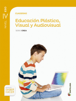 CUADERNO EDUCACION PLASTICA VISUAL Y AUDIOVISUAL SERIE CREA NIVEL IV ESO SABER HACER