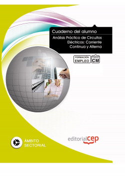 Cuaderno Alumno Analisis Practico Circuitos Electricos: Corriente Continua y Alterna Formacion para
