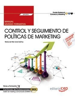 Manual. Control y seguimiento de políticas de marketing (UF2393). Certificados de profesionalidad. Gestión de marketing y comunicación (COMM0112)