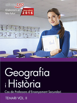 Cos de Professors d'Ensenyament Secundari. Geografia i Hist.ria. Temari Vol. II.