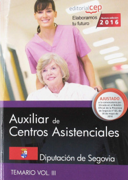 Auxiliar de centros asistenciales. Diputación de Segovia. Temario Vol. III