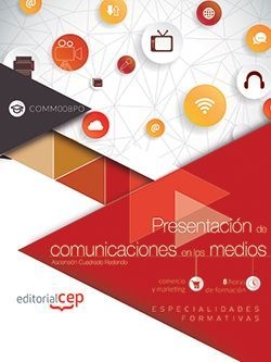 Presentación de comunicaciones en los medios (COMM008PO). Especialidades formati