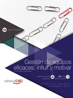 Gestión de equipos eficaces: influir y motivar (ADGD120PO). Especialidades forma