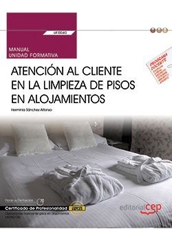 Atención al cliente en la limpieza de pisos en alojamientos (UF0040). Manual