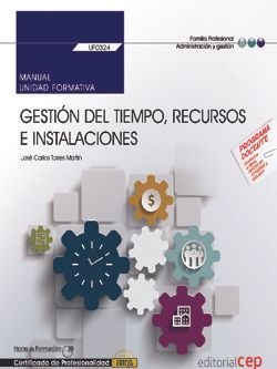 GESTIÓN DEL TIEMPO, RECURSOS E INSTALACIONES