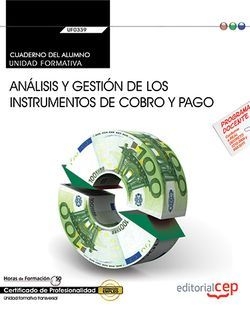 Cuaderno del alumno. Análisis y gestión de los instrumentos de cobro y pago (UF0