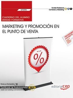 Cuaderno del alumno. Marketing y promoción en el punto de venta (UF2394). Certif