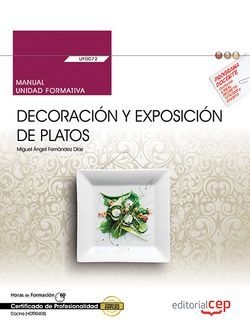 Manual. Decoración y exposición de platos (UF0072). Certificados de profesionalidad. Cocina (HOTR0408)