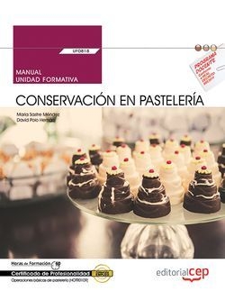 Manual. Conservación en pastelería (UF0818). Certificados de profesionalidad. Op