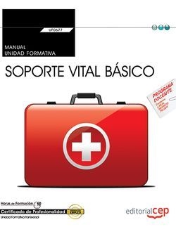 Manual. Soporte vital básico (Transversal: UF0677). Certificados de profesionali
