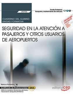 Cuaderno del alumno. Seguridad en la atención a pasajeros y otros usuarios de ae