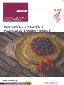 Cuaderno del alumno. Presentación y decoración de productos de repostería y past