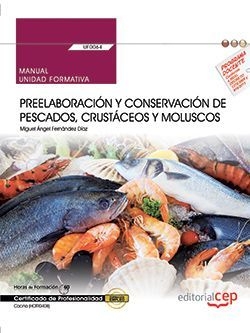 Manual. Preelaboración y conservación de pescados, crustáceos y moluscos (UF0064