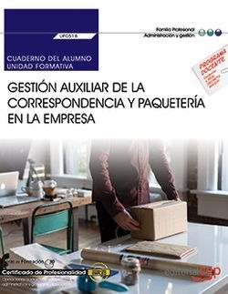 Cuaderno del alumno. Gestión auxiliar de la correspondencia y paquetería en la empresa (UF0518). Certificados de profesionalidad. Operaciones auxiliar