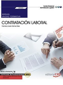 Manual. Contratación Laboral (UF0341). Certificados de profesionalidad. Gestión