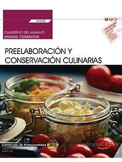 Cuaderno del alumno. Preelaboración y conservación culinarias (UF0055). Certific