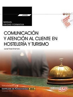 Manual. Comunicación y atención al cliente en hostelería y turismo (Transversal: