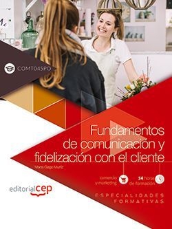 Fundamentos de comunicación y fidelización con el cliente (COMT045PO). Especiali