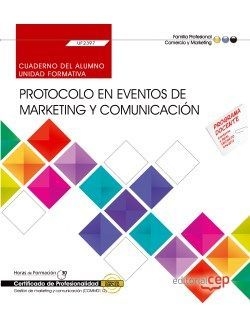 Cuaderno del alumno. Protocolo en eventos de marketing y comunicación (UF2397).