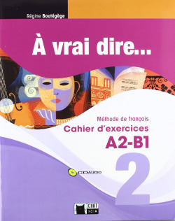 A VRAI DIRE... 2 (CAHIER+CD) (A2-B1)