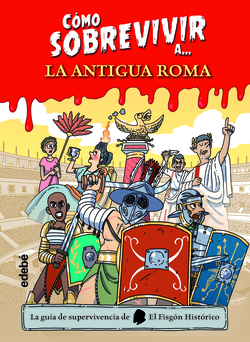 Cómo sobrevivir a la Antigua Roma