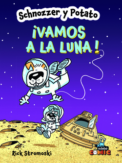 SCHNOZZER Y POTATO: ¡VAMOS A LA LUNA!