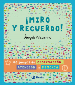 ¡Miro y recuerdo! 80 juegos de observación atención y memoria