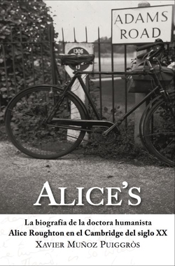Alice´s: biografia de la doctora humanista Alice Roughton en el Cambridge del siglo XX