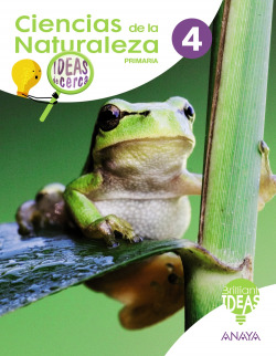 CIENCIAS DE LA NATURALEZA 4ºPRIMARIA. IDEAS DE CERCA. BRILLIANT IDEAS 2019