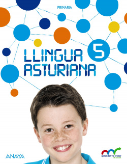 LLINGUA ASTURIANA 5ºPRIMARIA. APRENDER YE CRECER EN CONEXIÓN