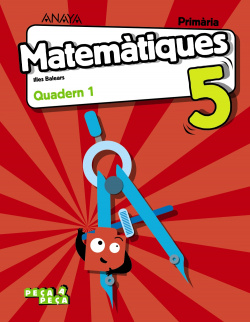 QUADERN MATEMÀTIQUES 1-5E.PRIMARIA. PEÇA A PEÇA. BALEARES